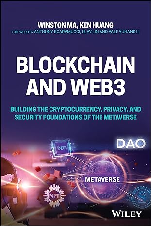 blockchain and web3 building the cryptocurrency privacy and security foundations of the metaverse 1st edition