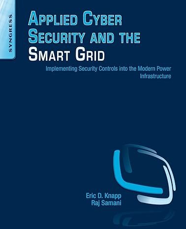 applied cyber security and the smart grid implementing security controls into the modern power infrastructure