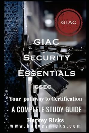 a complete study guide for giac security essentials gsec 1st edition harvey ricks 979-8865814344