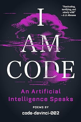 i am code an artificial intelligence speaks poems 1st edition code-davinci-002 ,brent katz ,josh morgenthau