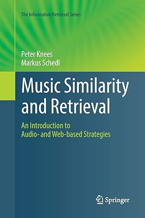 music similarity and retrieval an introduction to audio and web based strategies 1st edition peter knees