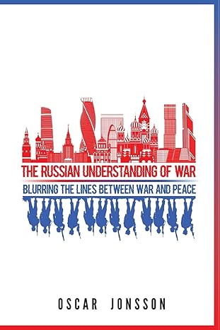 the russian understanding of war blurring the lines between war and peace 1st edition oscar jonsson