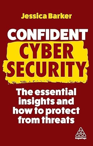 confident cyber security how to get started in cyber security and futureproof your career 1st edition dr