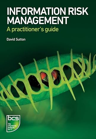 information risk management a practitioner s guide 1st edition david sutton 1780172656, 978-1780172651