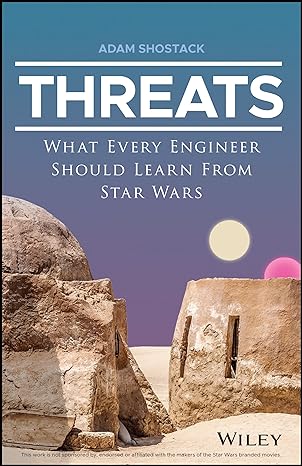 threats what every engineer should learn from star wars 1st edition adam shostack 1119895162, 978-1119895169