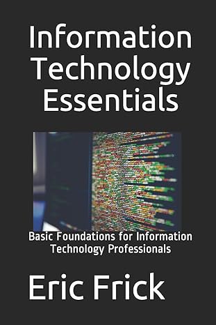 information technology essentials basic foundations for information technology professionals 1st edition eric