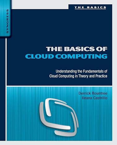 the basics of cloud computing understanding the fundamentals of cloud computing in theory and practice 1st