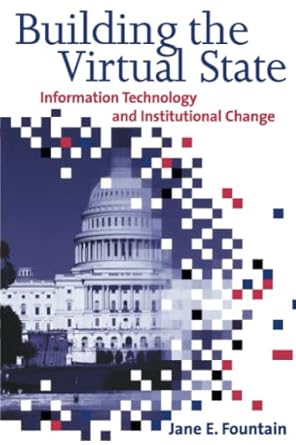 building the virtual state information technology and institutional change 1st edition jane fountain