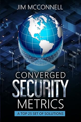 converged security metrics a top 25 set of solutions 1st edition jim mcconnell ,maria alicia herrera ,rob