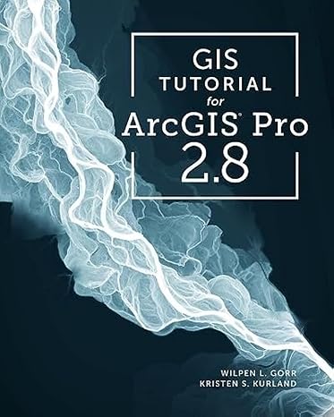 gis tutorial for arcgis pro 2 8 4th edition wilpen l. gorr ,kristen s. kurland 1589486803, 978-1589486805