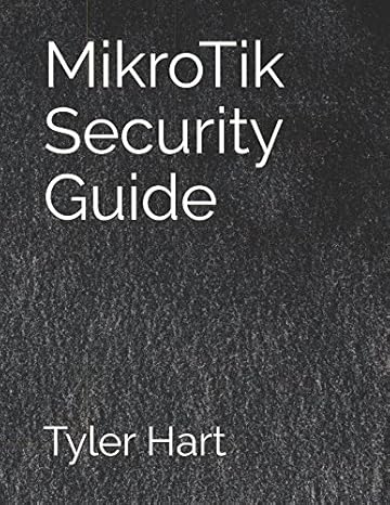 mikrotik security guide 1st edition tyler hart 1549893408, 978-1549893407