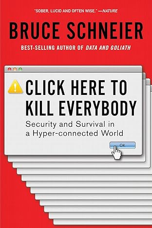 click here to kill everybody security and survival in a hyper connected world 1st edition bruce schneier