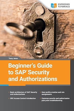 beginner s guide to sap security and authorizations 1st edition tracy juran 1508635390, 978-1508635390