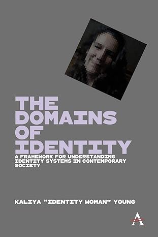 the domains of identity a framework for understanding identity systems in contemporary society 1st edition