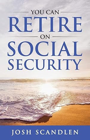 you can retire on social security 1st edition josh scandlen 1080628371, 978-1080628377