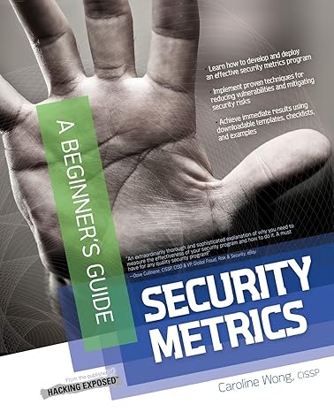 security metrics a beginner s guide 1st edition caroline wong 0071744002, 978-0071744003