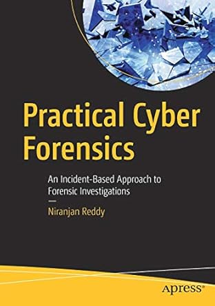 practical cyber forensics an incident based approach to forensic investigations 1st edition niranjan reddy