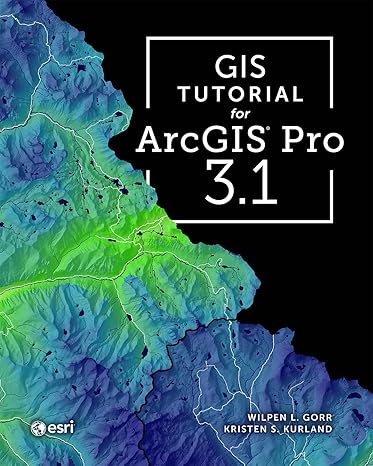 gis tutorial for arcgis pro 3 1 5th edition wilpen l. gorr ,kristen s. kurland 1589487397, 978-1589487390