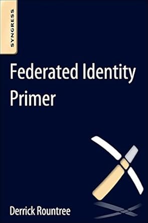 federated identity primer 1st edition derrick rountree 0124071899, 978-0124071896