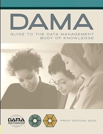 the dama guide to the data management body of knowledge print edition print edition dama international