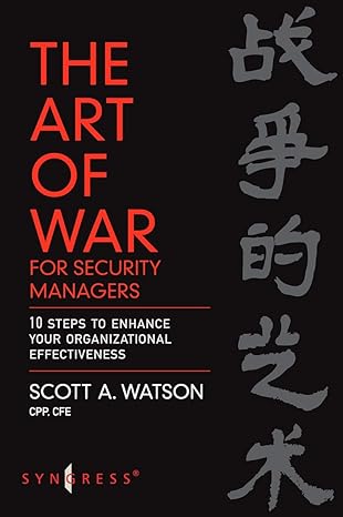 the art of war for security managers 10 steps to enhancing organizational effectiveness 1st edition scott