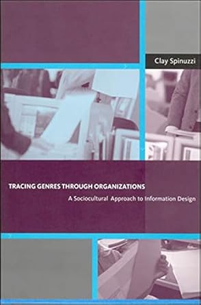 tracing genres through organizations a sociocultural approach to information design 1st edition clay spinuzzi