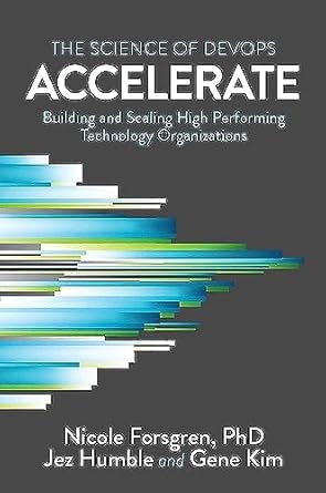 accelerate the science of lean software and devops building and scaling high performing technology