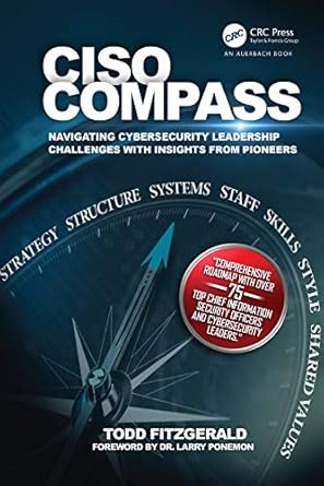 ciso compass navigating cybersecurity leadership challenges with insights from pioneers 1st edition todd