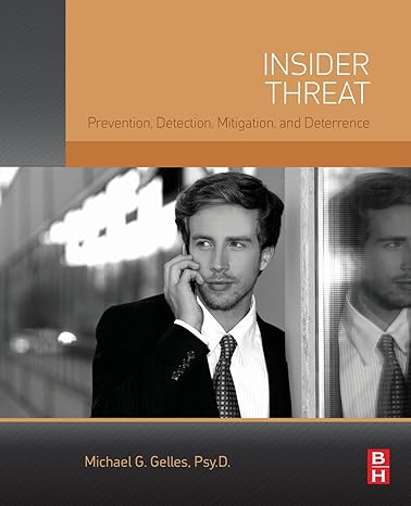 insider threat prevention detection mitigation and deterrence 1st edition michael g. gelles 0128024100,