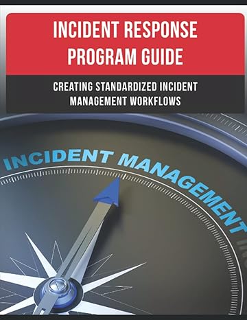 incident response program guide creating standardized incident management workflows 1st edition cyber