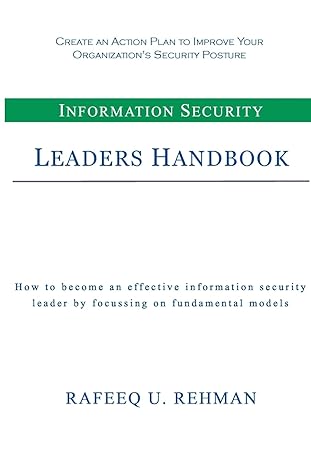 information security leaders handbook how to be an effective information security leader by focusing on