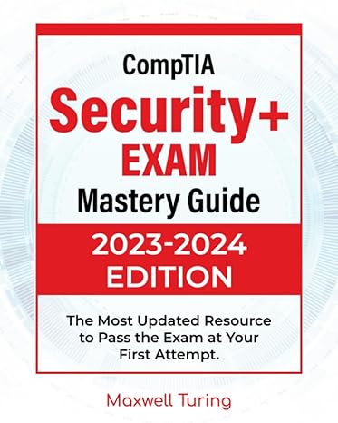 comptia security+ exam mastery guide the most updated resource to pass the exam at your first attempt 1st