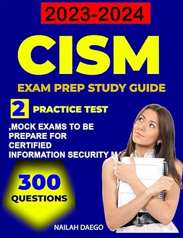 cism exam prep study guide 300 practice questions and 2 complete mock exams to be prepare for certified