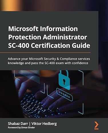 microsoft information protection administrator sc 400 certification guide advance your microsoft security and