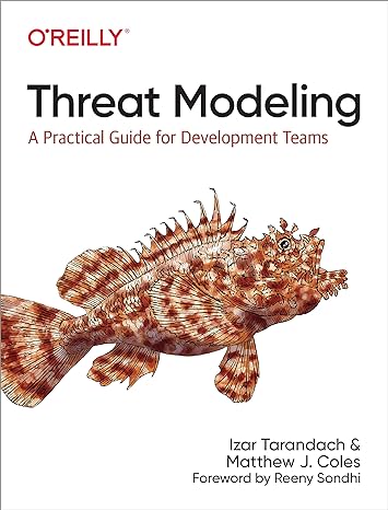 threat modeling a practical guide for development teams 1st edition izar tarandach, matthew coles 1492056553,