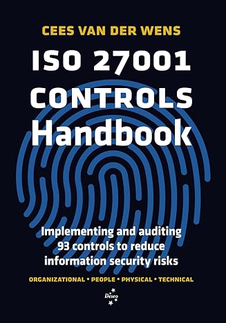 iso 27001 controls handbook implementing and auditing 93 controls to reduce information security risks 1st