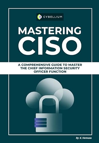 mastering ciso a comprehensive guide to master the chief information security officer function 1st edition