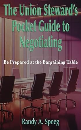 the union stewards pocket guide to negotiating be prepared at the bargaining table 1st edition randy a speeg