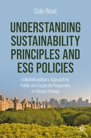 understanding sustainability principles and esg policies a multidisciplinary approach to public and corporate