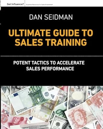 the ultimate guide to sales training potent tactics to accelerate sales performance 1st edition dan seidman