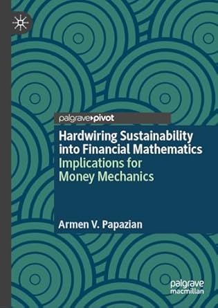 hardwiring sustainability into financial mathematics implications for money mechanics 1st edition armen v