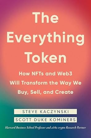 the everything token how nfts and web3 will transform the way we buy sell and create 1st edition steve