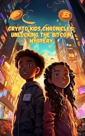 crypto kids chronicles unlocking the bitcoin mystery 1st edition turner holdaway ,dane clemens ,luca seretti