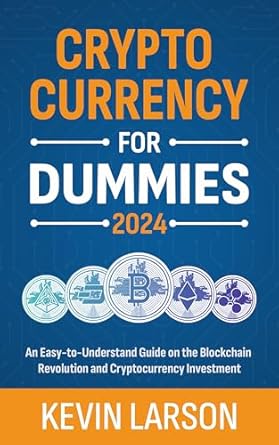 cryptocurrency for dummies 2024 an easy to understand guide on the blockchain revolution and cryptocurrency