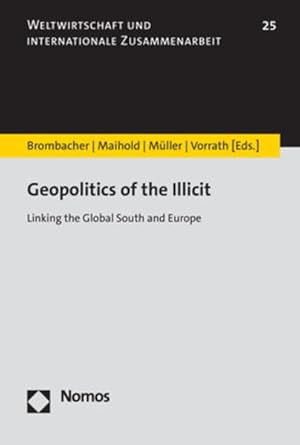 geopolitics of the illicit linking the global south and europe 1st edition daniel brombacher ,gunther maihold