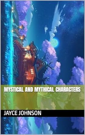 mystical and mythical characters 1st edition jayce johnson b07pwmrq7b, b0csbsg83g