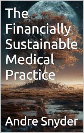 the financially sustainable medical practice 1st edition andre snyder b0cs5v3ck6