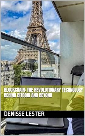 blockchain the revolutionary technology behind bitcoin and beyond 1st edition denisse lester b0cs9j88mp