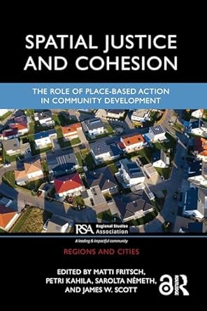 spatial justice and cohesion the role of place based action in community development 1st edition matti