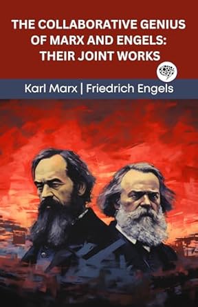 the collaborative genius of marx and engels their joint works 1st edition karl marx ,friedrich engels